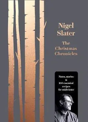Kuchárky - ostatné The Christmas Chronicles: Notes, Stories And Essential Recipes For Midwinter - Nigel Slater