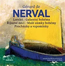 Novely, poviedky, antológie Lorelei, Galantní bohéma, Říjnové noci, Malé zámky bohémy, Procházky a vzpomínky - Gérard De Nerval