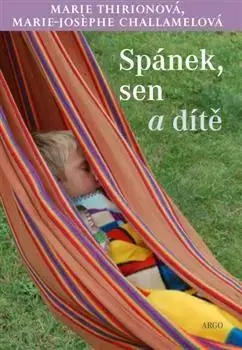 Starostlivosť o dieťa, zdravie dieťaťa Spánek, sen a dítě - Marie Thirionová,Marie-Josephe Challamelová,Havel Tomáš