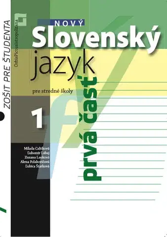 Slovenský jazyk Nový Slovenský jazyk pre SŠ 1. roč. – Zošit pre študenta 1. časť - Milada Caltíková