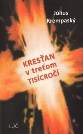 Kresťanstvo Kresťan v treťom tisícročí - Július Krempaský
