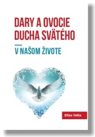 Kresťanstvo Dary a ovocie Ducha Svätého - Elias Vella