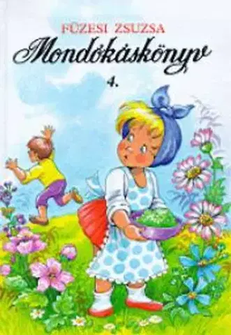 Rozprávky Mondókáskönyv 4. - Mondogatók, kiszámolók, játékok - Zsuzsa Füzesi