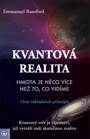 Astronómia, vesmír, fyzika Kvantová realita – Hmota je něco více než to, co vidíme - Emmanuel Ransford
