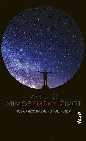 Astronómia, vesmír, fyzika Mimozemský život - Avi Loeb,Matúš Kyčina