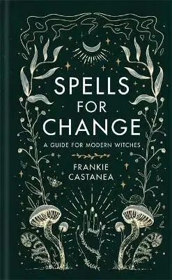 Mágia a okultizmus Spells for Change - Frankie Castanea