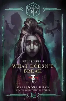 Sci-fi a fantasy Critical Role: Bells Hells - What Doesnt Break - Cassandra Khaw