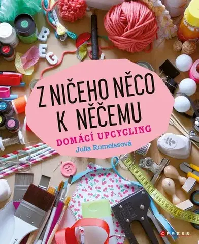 Remeslá, dielňa, drotárstvo, košíkárstvo,... Z ničeho něco k něčemu - Julia Romeissová