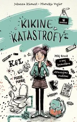 Pre dievčatá Kikine katastrofy 1: Môj život s naj kamoškou a otravnými rodičmi - Johanna Klement,Mareikje Vogler,Diana Ghaniová