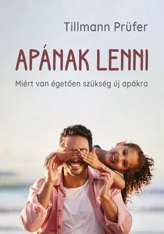 Výchova, cvičenie a hry s deťmi Apának lenni - Tillmann Prüfer