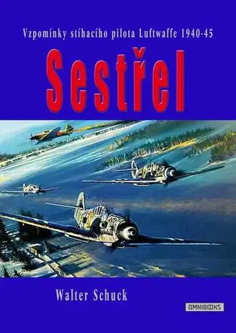 Vojnová literatúra - ostané Sestřel - Walter Schuck