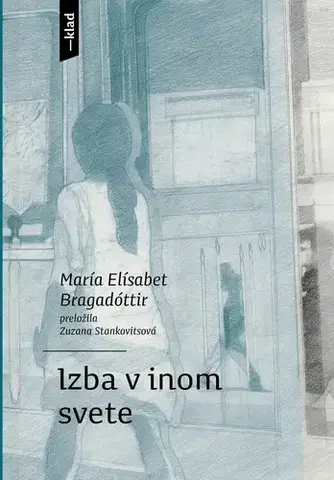 Novely, poviedky, antológie Izba v inom svete - María Elísabet Bragadóttir,Veronika Rónaiová,Zuzana Stankovitsová