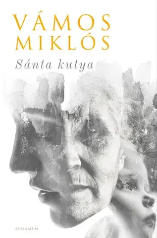 Svetová beletria Sánta kutya (Egy élet) - Miklós Vámos
