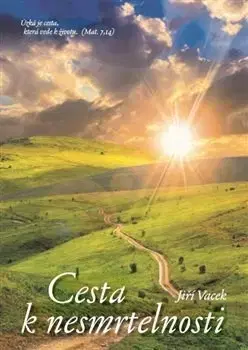 Náboženstvo - ostatné Cesta k nesmrtelnosti - Jiří Vacek