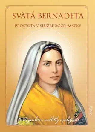 Kresťanstvo Svätá Bernadeta – prostota v službe Božej matky