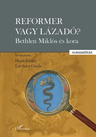 Svetové dejiny, dejiny štátov Reformer vagy lázadó? - Ildikó Horn,Gyula Laczházi