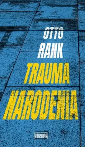 Psychológia, etika Trauma narodenia - Otto Rank