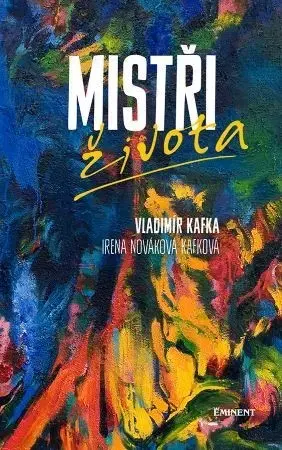 Motivačná literatúra - ostatné Mistři života - Irena Nováková Kafková,Vladimír Kafka