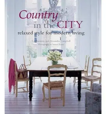 Dizajn, úžitkové umenie, móda Country in the City - Alexandra Campbell,Liz Bauwens