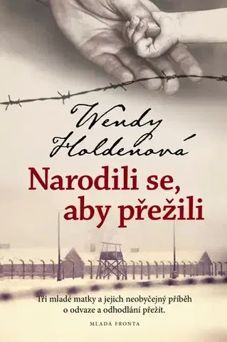 Skutočné príbehy Narodili se, aby přežili - Wendy Holden,Jindra Miroslav