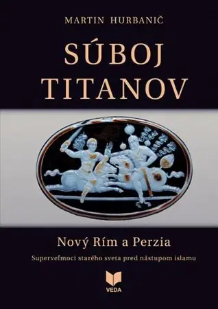 Starovek Súboj titanov - Nový Rím a Perzia - Martin Hurbanič