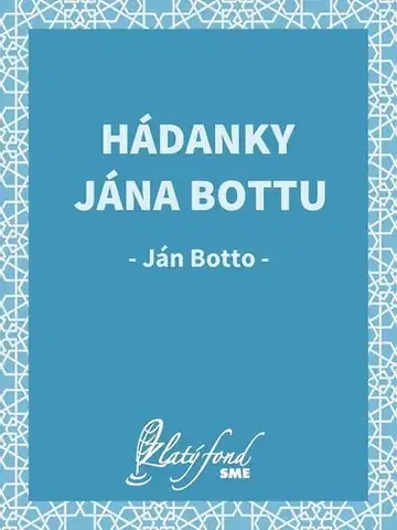 Slovenská beletria Hádanky Jána Bottu - Botto Ján