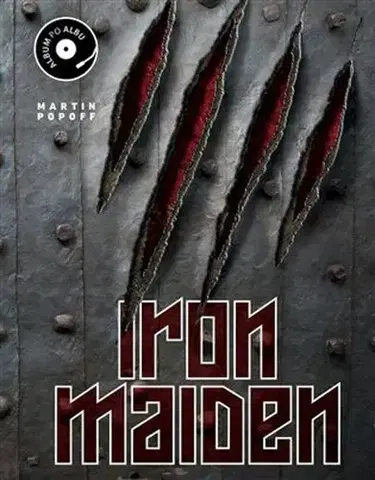 Hudba - noty, spevníky, príručky Iron Maiden: Album po albu - Martin Popoff