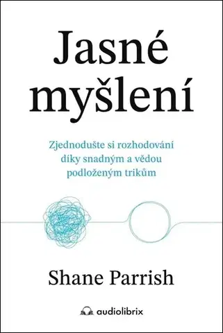 Rozvoj osobnosti Jasné myšlení - Shane Parrish,Kateřina Lipenská