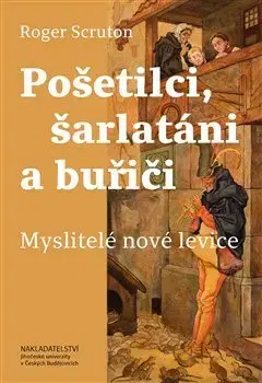 Filozofia Pošetilci, šarlatáni a buřiči - Roger Scruton