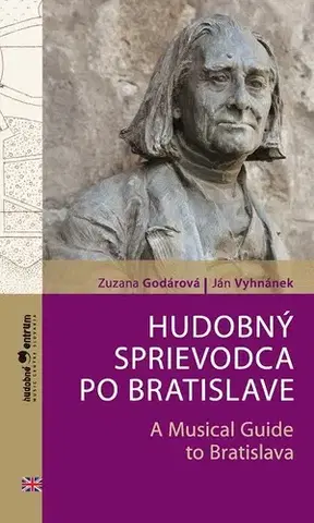 Hudba - noty, spevníky, príručky Hudobný sprievodca po Bratislave / A Musical Guide to Bratislava - Zuzana Godárová,Ján Vyhnánek