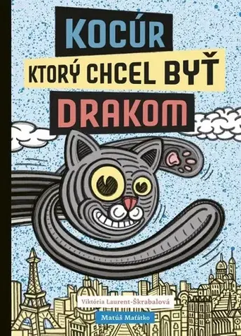 Rozprávky Kocúr, ktorý chcel byť drakom - Viktória Laurent Škrabalová,Matúš Maťátko