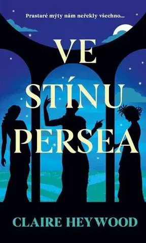 Historické romány Ve stínu Persea - Claire Heywood