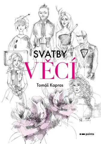 Česká beletria Svatby věcí - Tomáš Kapras