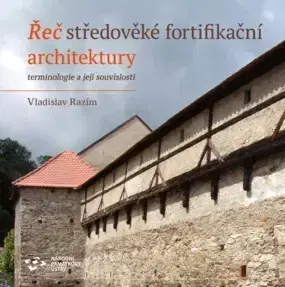 Archeológia, genealógia a heraldika Řeč středověké fortifikační architektury, 2. vydání - Vladislav Razím