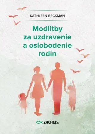 Kresťanstvo Modlitby za uzdravenie a oslobodenie rodín - Kathleen Beckman