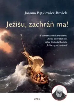 Kresťanstvo Ježišu, zachráň ma! - Joanna Batkiewiczová-Brożeková
