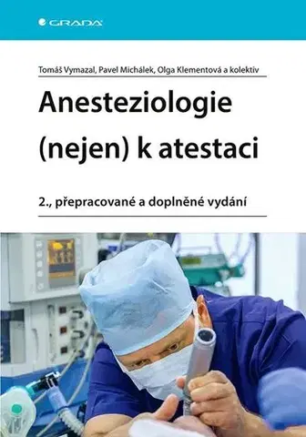 Medicína - ostatné Anesteziologie (nejen) k atestaci, 2., přepracované a doplněné vydání