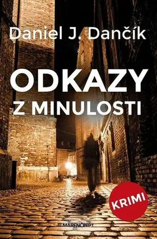 Detektívky, trilery, horory Odkazy z minulosti - Daniel J. Dančík