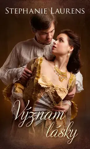 Romantická beletria Význam lásky - Stephanie Laurens