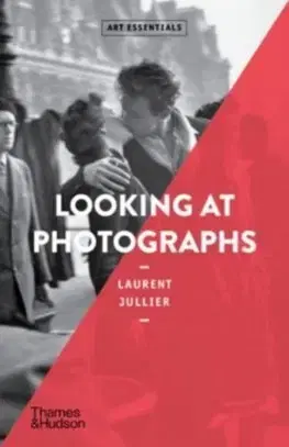 Fotografia Looking at Photographs - Laurent Jullier