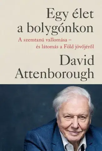 Biológia, fauna a flóra Egy élet a bolygónkon - David Attenborough