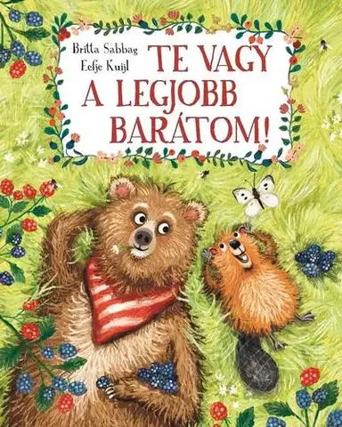 Rozprávky Te vagy a legjobb barátom! - Britta Sabbag,Eefje Kuijl,Zsuzsanna Szalay