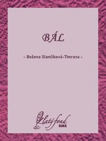 Svetová beletria Bál - Božena Slančíková-Timrava