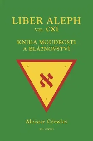 Ezoterika - ostatné Liber Aleph vel CXI - Aleister Crowley