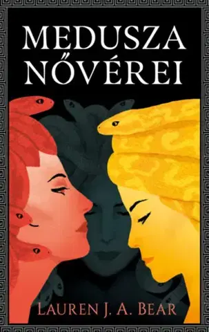 Mytológia Medusza nővérei - Lauren J. A. Bear