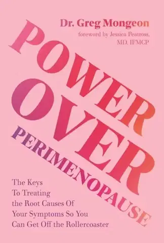 Zdravie, životný štýl - ostatné Power Over Perimenopause - Dr. Greg Mongeon