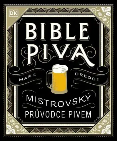Pivo, whiskey, nápoje, kokteily Bible piva - Mark Dredge