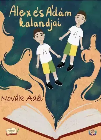 Rozprávky Alex és Ádám kalandjai - Adéla Nováková,Novák-Vagyon Tünde
