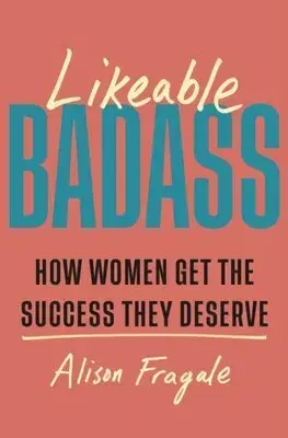 Podnikanie, obchod, predaj Likeable Badass - Alison Fragale