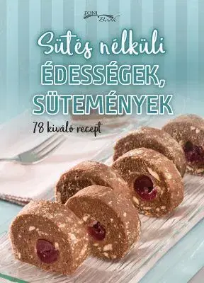 Sladká kuchyňa Sutés nélkuli édességek, sutemények